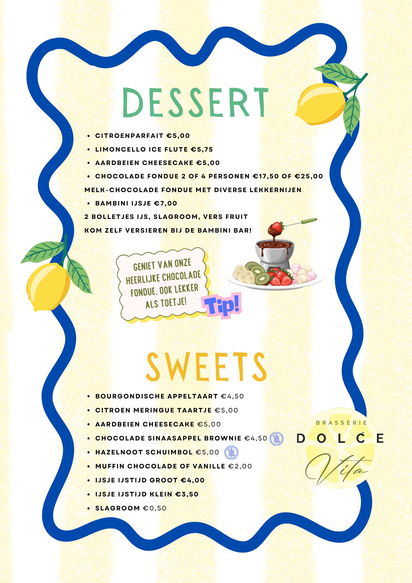 Dessert en sweets menu Brasserie Dolce Vita